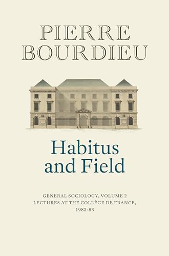 Habitus and Field: General Sociology, Volume 2 (1982-1983) (General Sociology, 2) von Polity